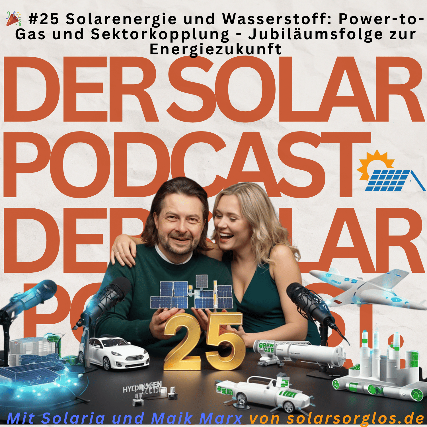 Cover Folge 25: Solarenergie und Wasserstoff  Power to Gas und Sektorkopplung. Jubiläumsfolge zur Energiezukunft